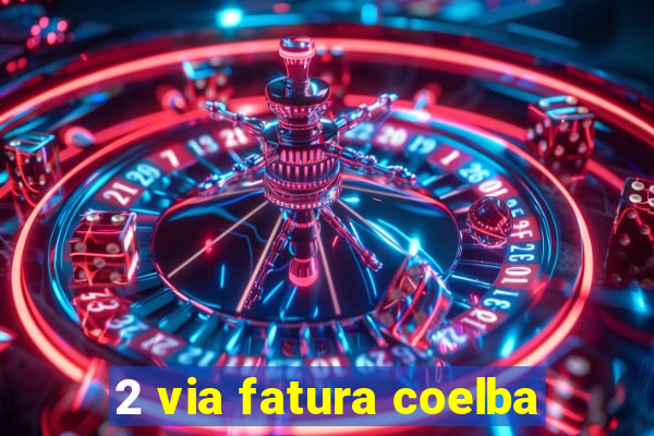 2 via fatura coelba